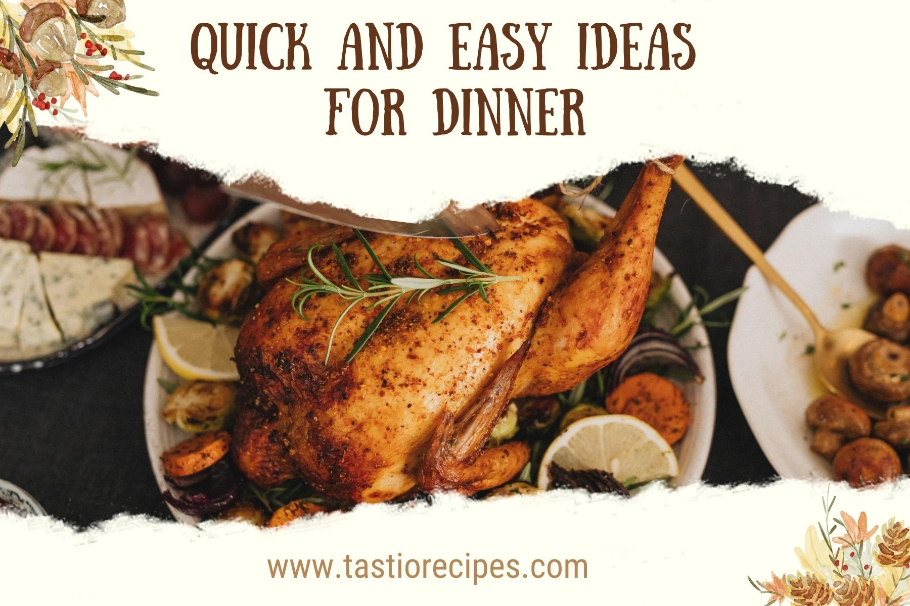 Quick and Easy Ideas for Dinner